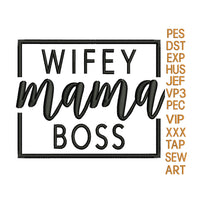 Wifey Mama Boss embroidery machine, wife embroidery pattern, mom embroidery designs,N1419